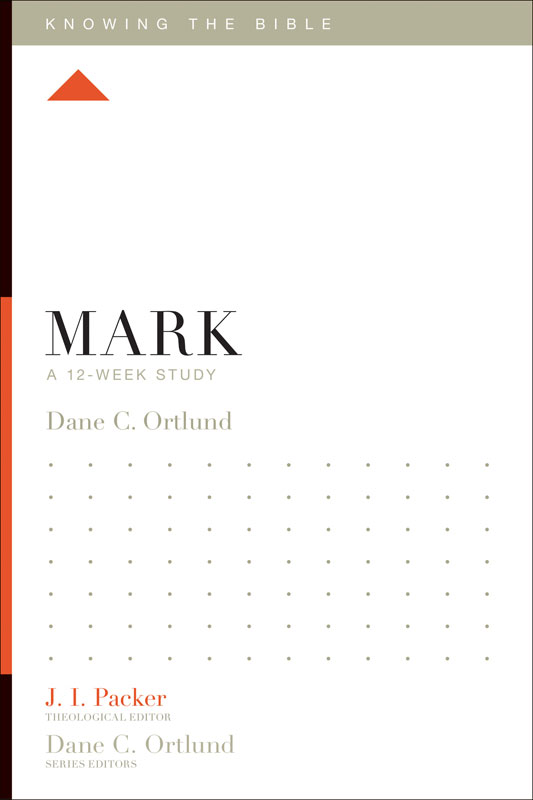 Knowing the Bible: Mark, a 12-Week Study