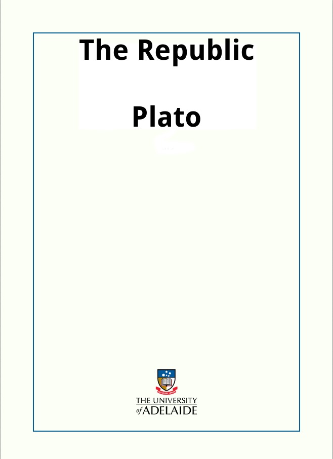 The Republic by Plato; translated by Benjamin Jowett