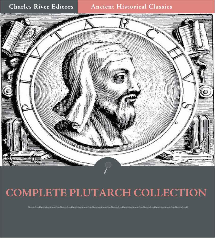 The Complete Works of Plutarch: All Volumes [Illustrated]