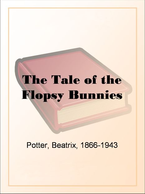 The Tale of the Flopsy Bunnies