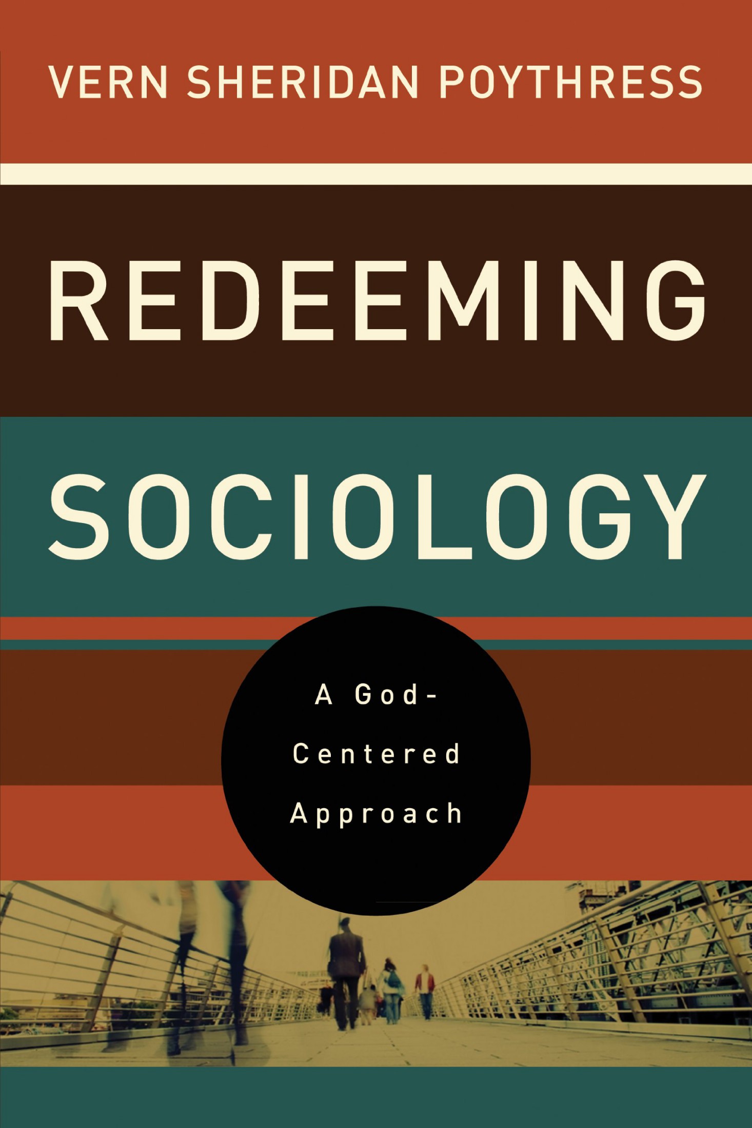 Redeeming Sociology: A God-Centered Approach