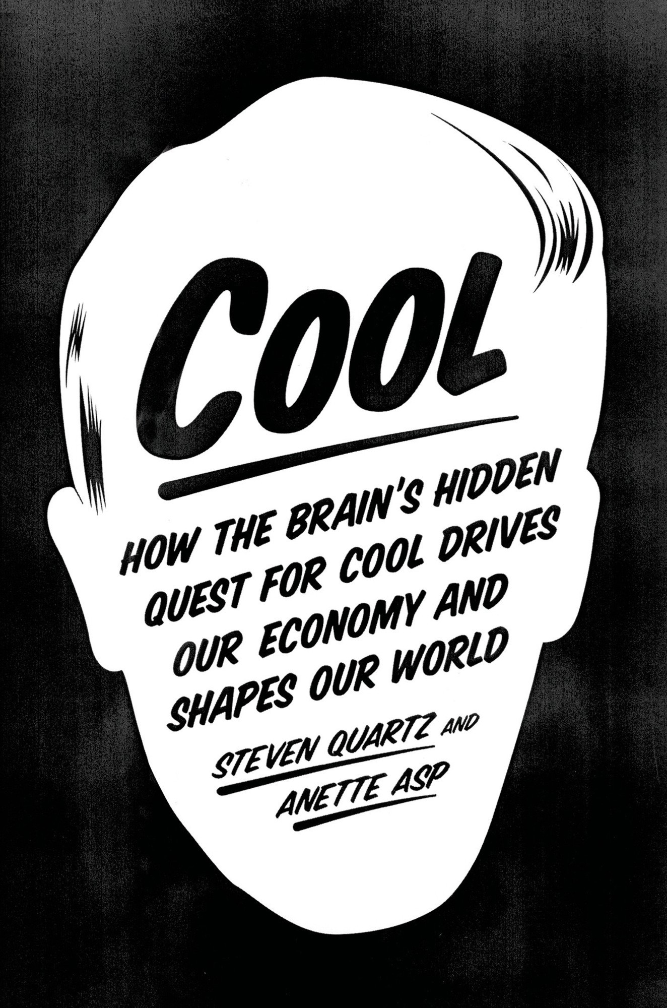 Cool: How the Brain's Hidden Quest for Cool Drives Our Economy and Shapes Our World