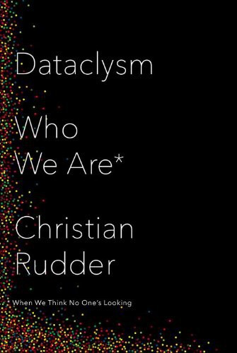 Dataclysm: Who We Are (When We Think No One's Looking)