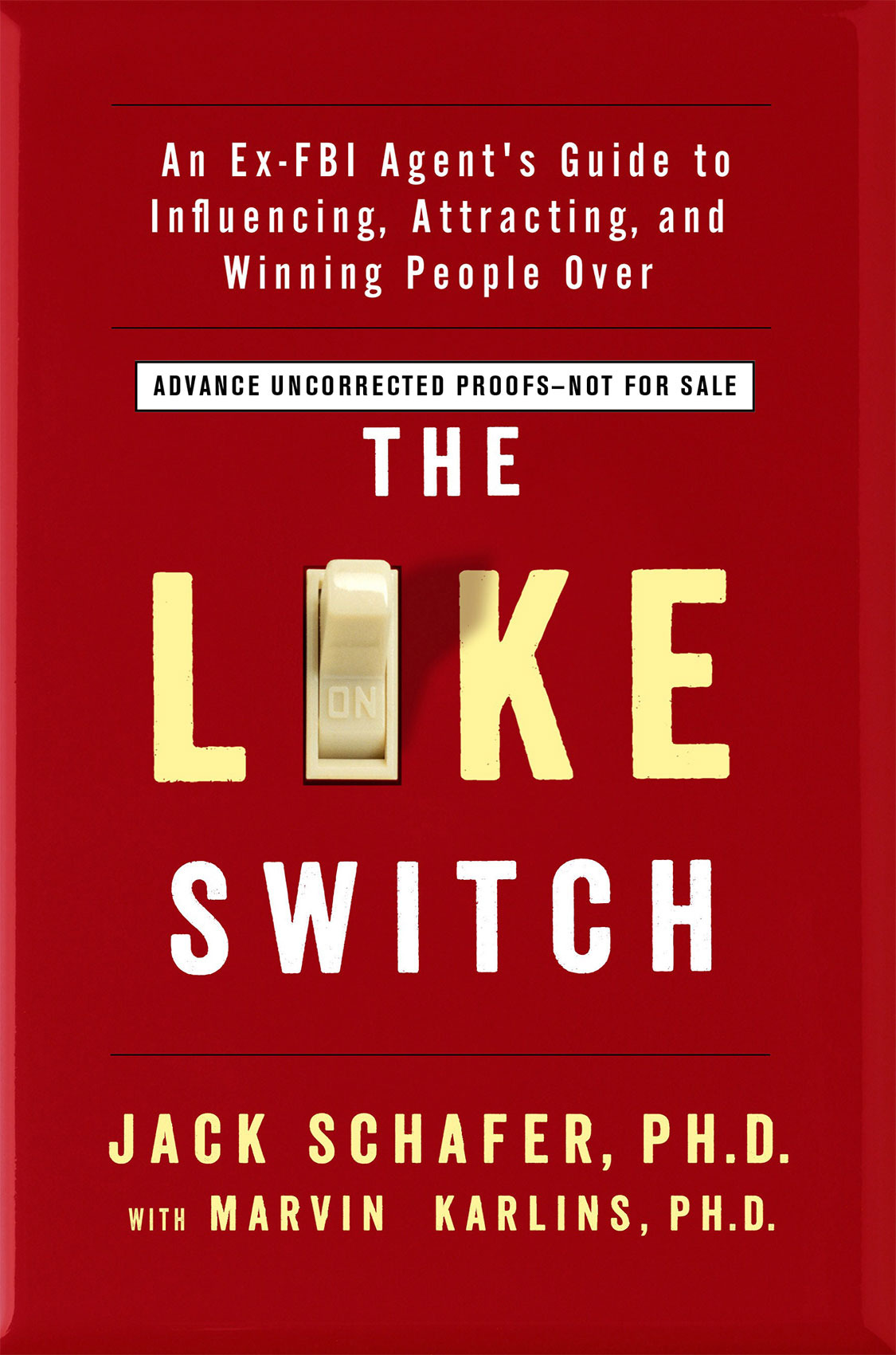 The Like Switch: An Ex-FBI Agent's Guide to Influencing, Attracting, and Winning People Over