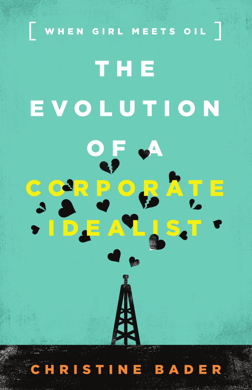 The Evolution of a Corporate Idealist: When Girl Meets Oil
