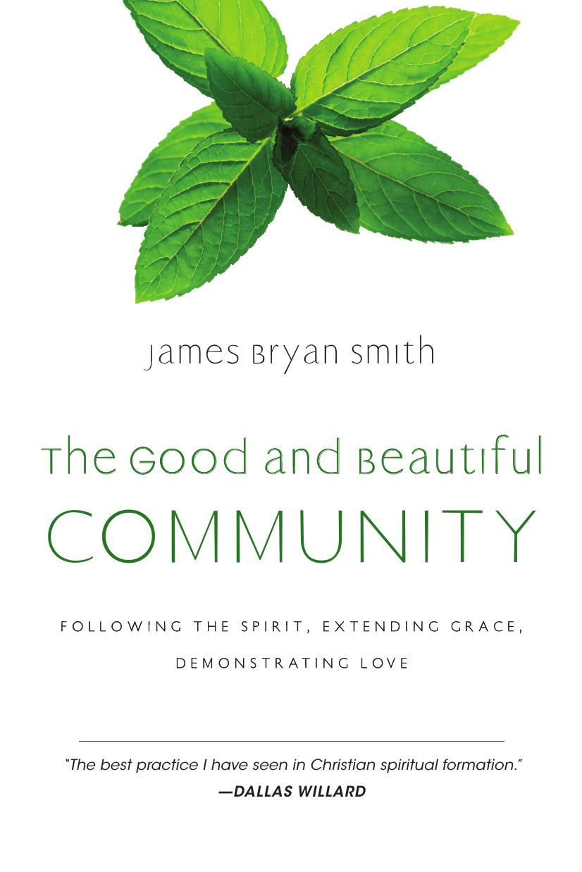 The Good and Beautiful Community: Following the Spirit, Extending Grace, Demonstrating Love