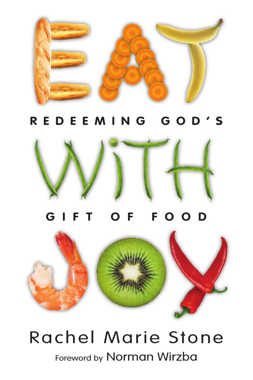 Eat With Joy: Redeeming God's Gift of Food