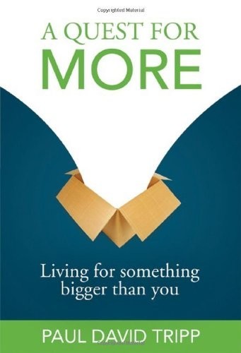 A Quest for More: Living for Something Bigger Than You