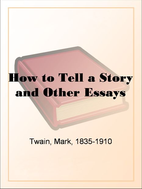How to Tell a Story and Other Essays