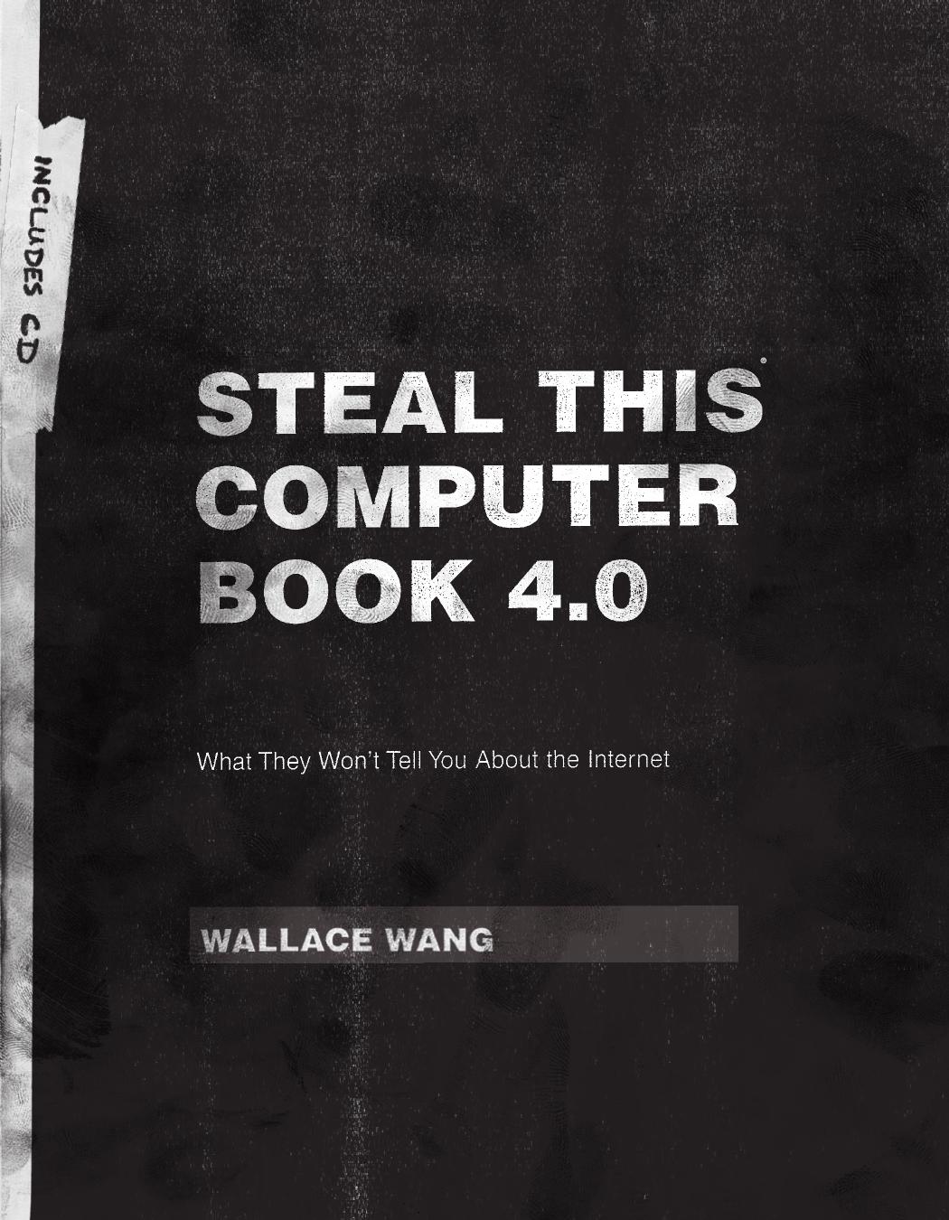 Steal This Computer Book 4.0: What They Won't Tell You About the Internet