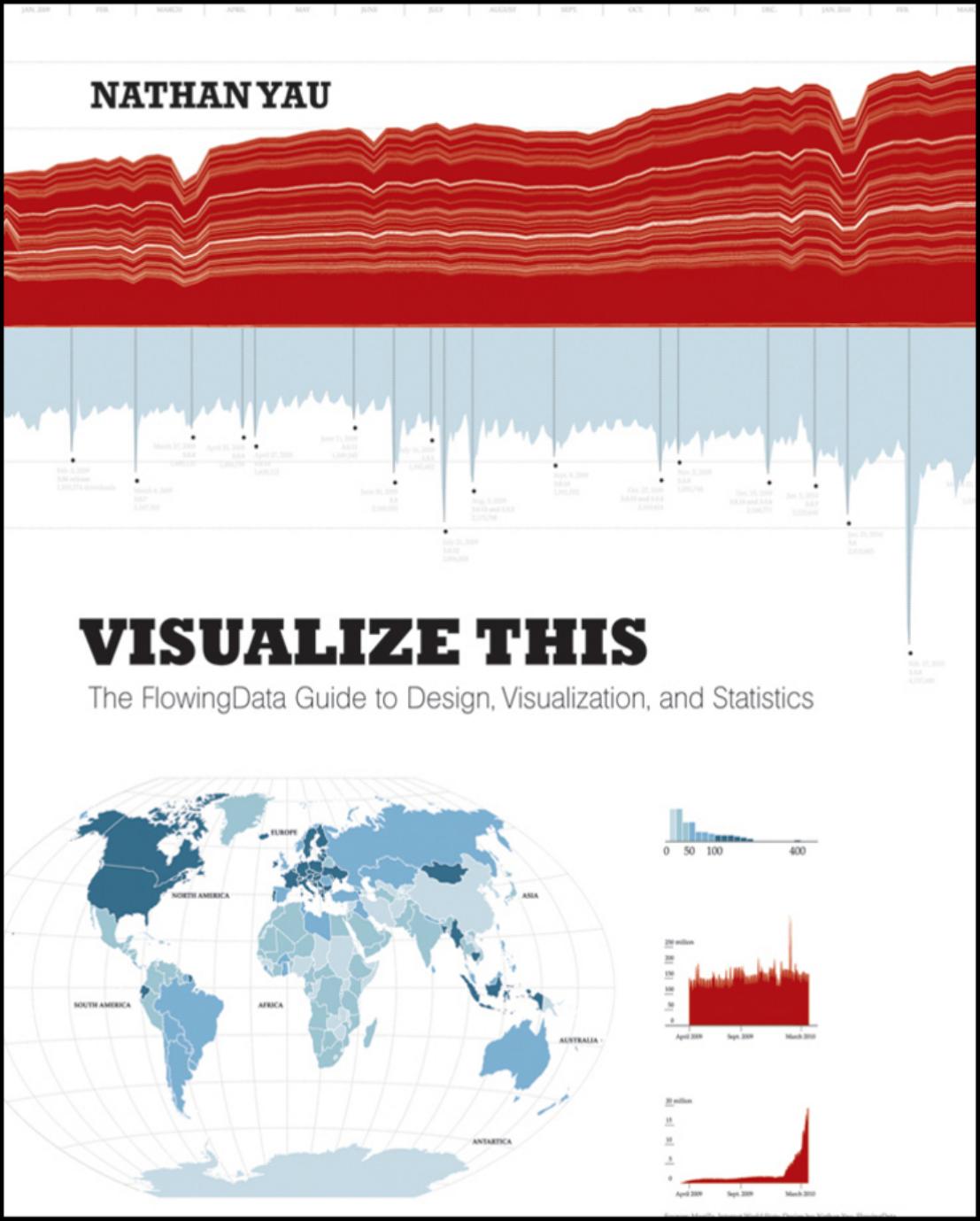 Visualize This: The Flowing Data Guide to Design, Visualization, and Statistics / Edition 1