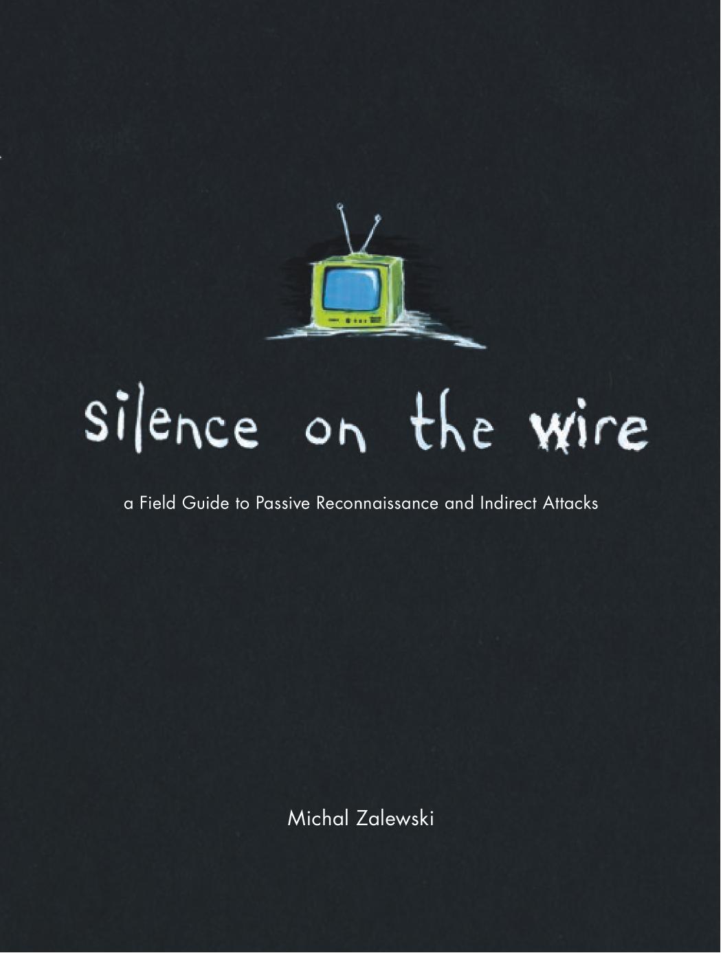 Silence on the Wire: A Field Guide to Passive Reconnaissance and Indirect Attacks