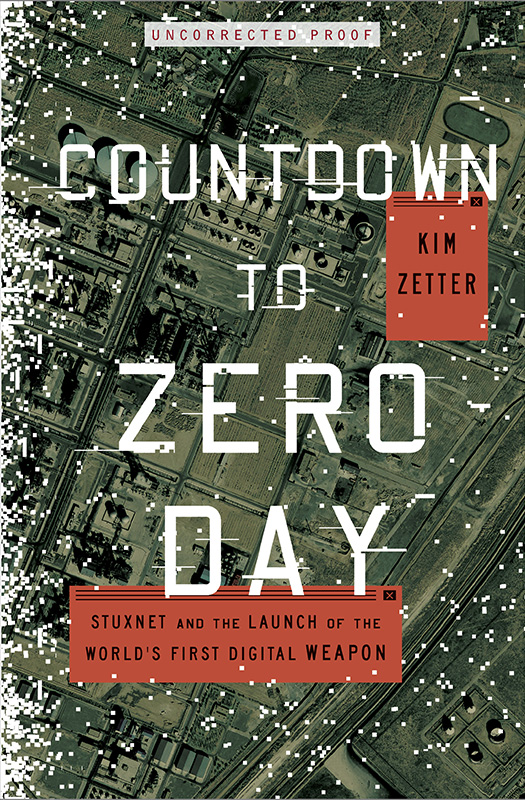 Countdown to Zero Day: Stuxnet and the Launch of the World's First Digital Weapon