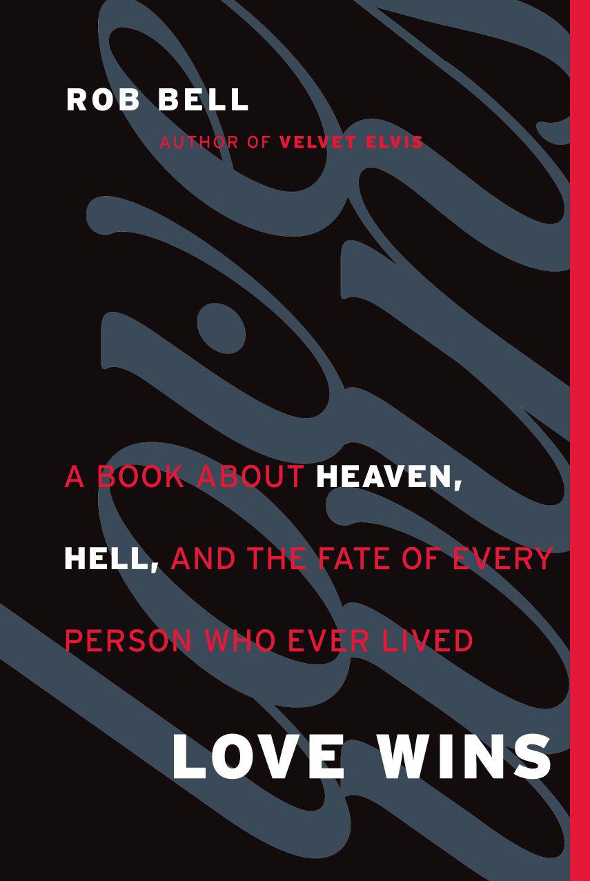 Love Wins: A Book About Heaven, Hell, and the Fate of Every Person Who Ever Lived