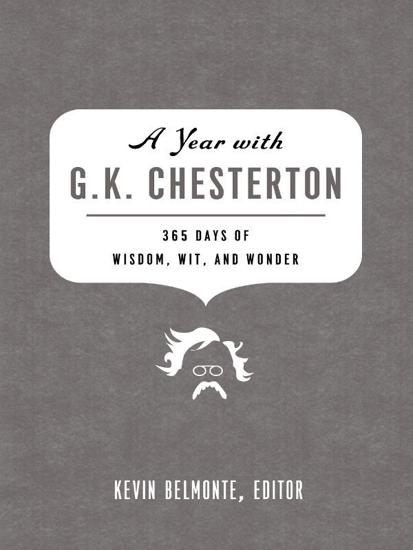 A Year With G. K. Chesterton: 365 Days of Wisdom, Wit, and Wonder