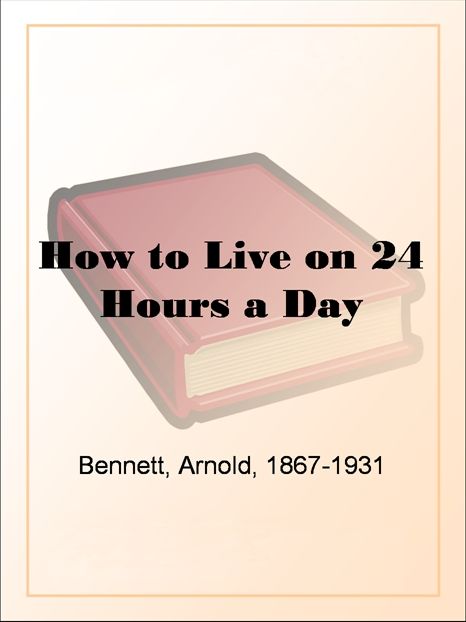 How to Live on 24 Hours a Day