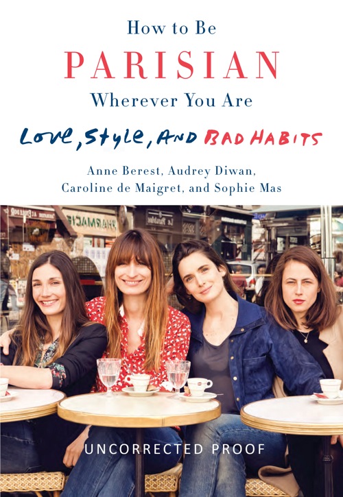 How to Be Parisian Wherever You Are: Love, Style, and Bad Habits