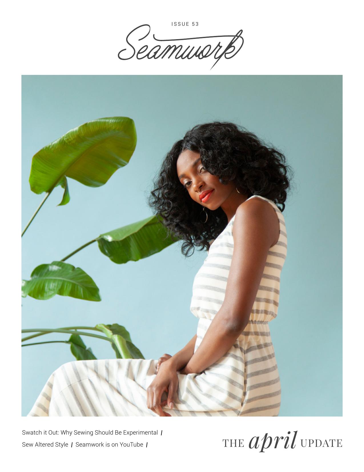 Seamwork Magazine: The April Update (April 2019)