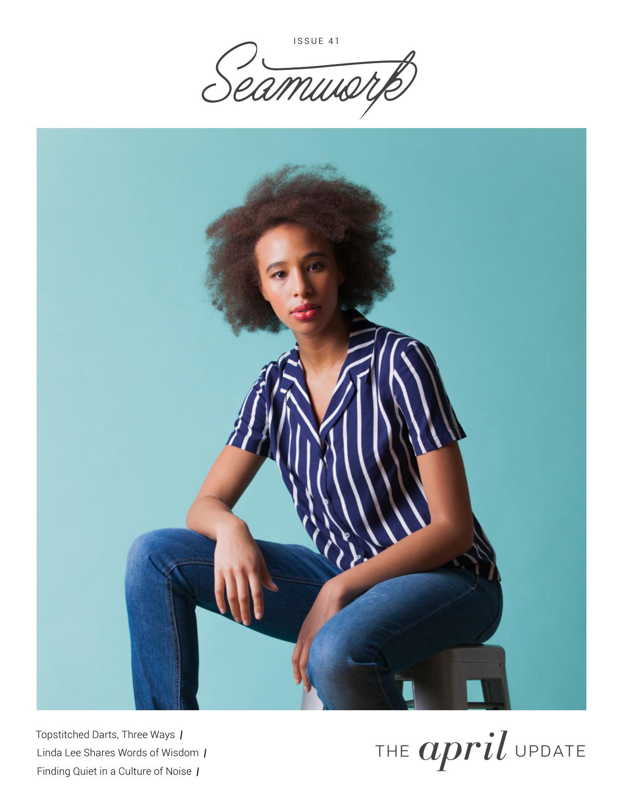 Seamwork Magazine: The April Update (April 2018)