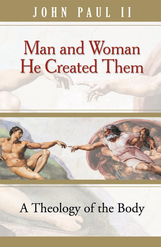 Man & Woman He Created Them: A Theology of the Body
