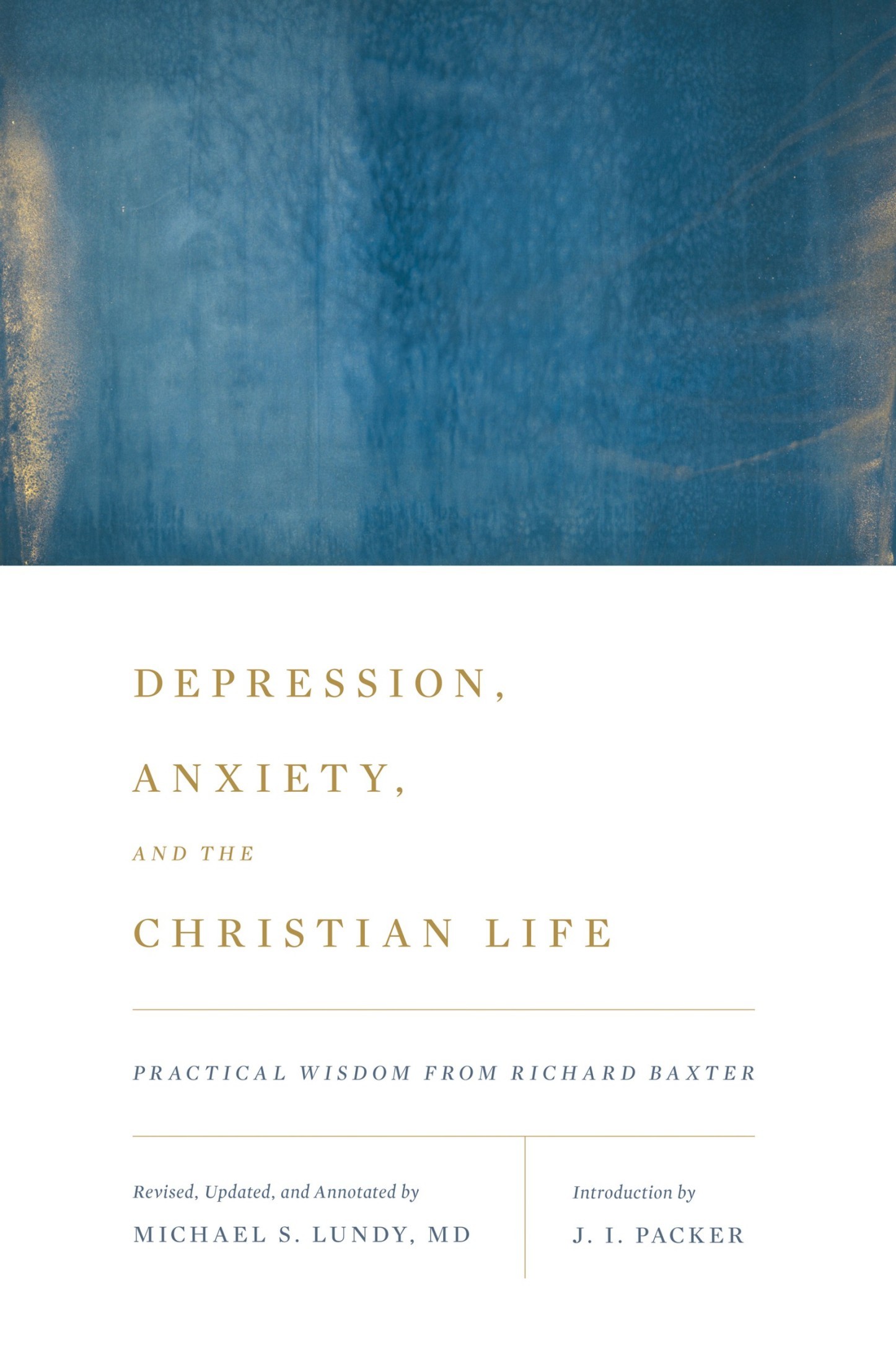 Depression, Anxiety, and the Christian Life: Practical Wisdom From Richard Baxter