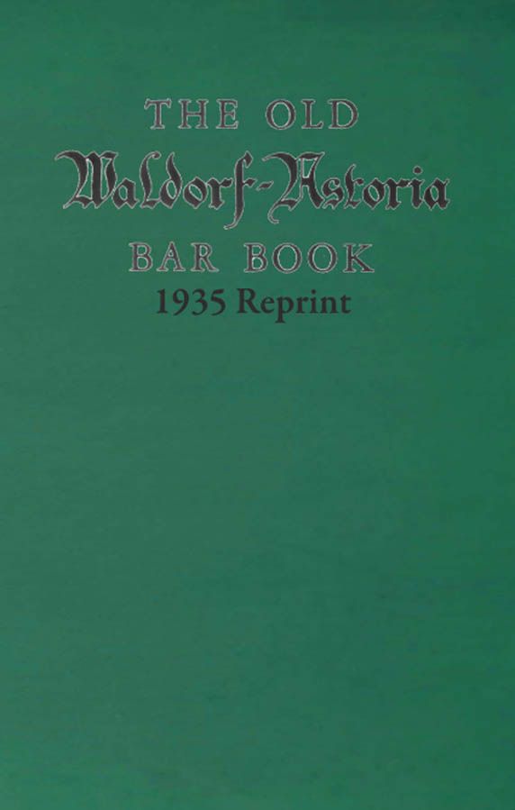 The Old Waldorf Astoria Bar Book 1935 Reprint
