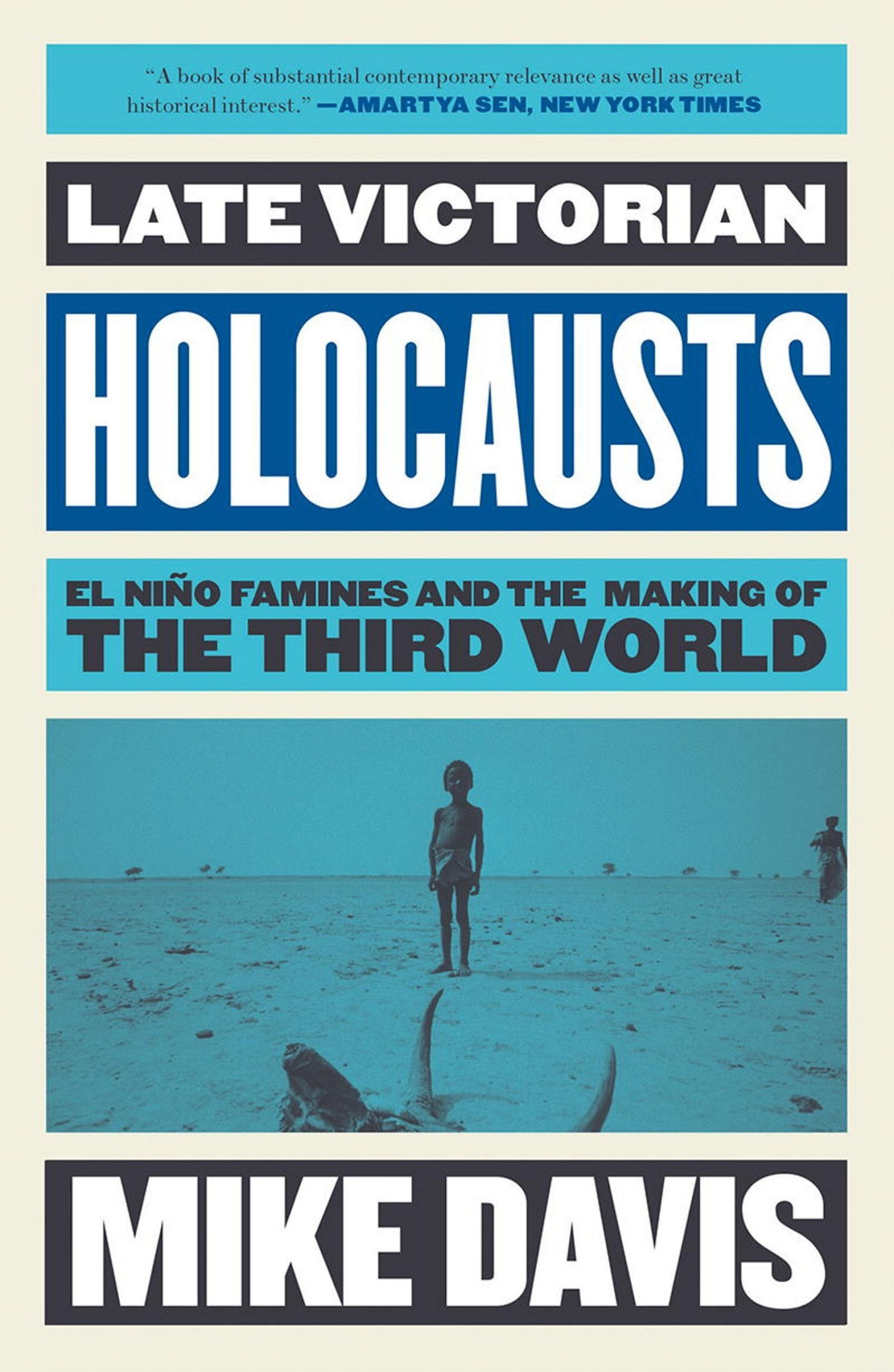 Late Victorian Holocausts: El Niño Famines and the Making of the Third World