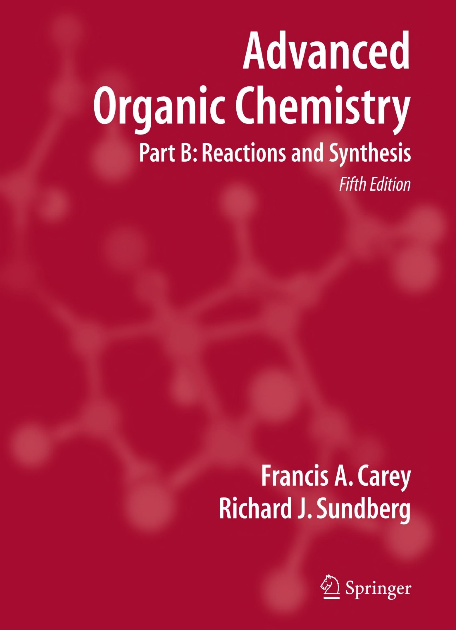 Advanced Organic Chemistry: Part B: Reaction and Synthesis [5e]