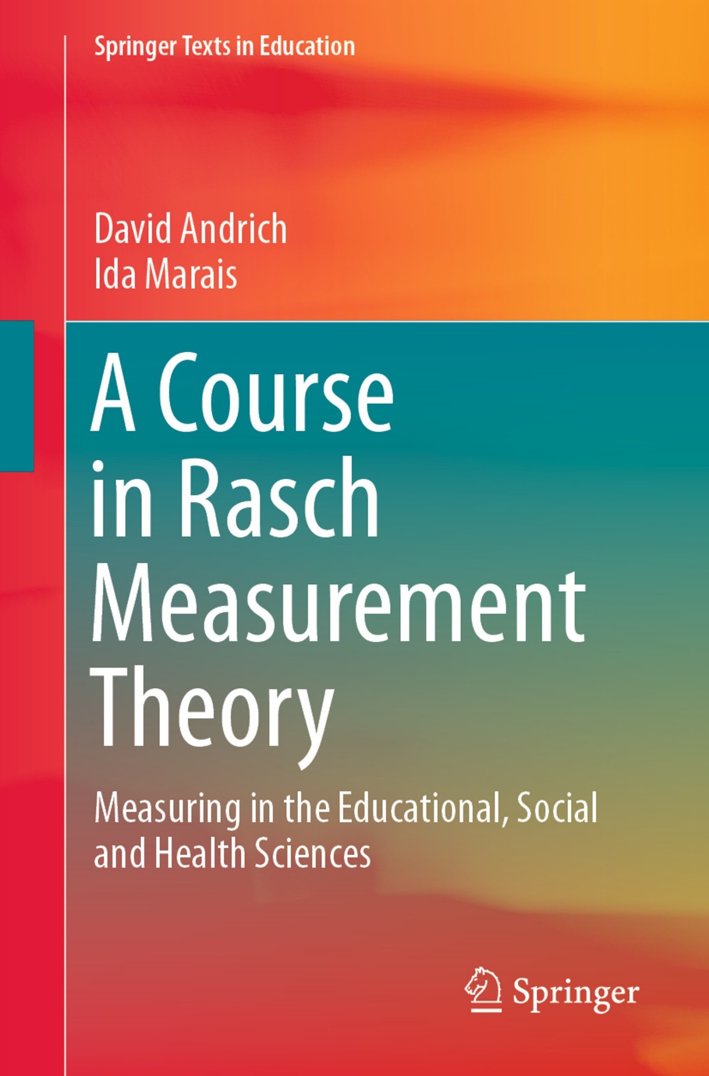 A Course in Rasch Measurement Theory: Measuring in the Educational, Social, and Health Sciences