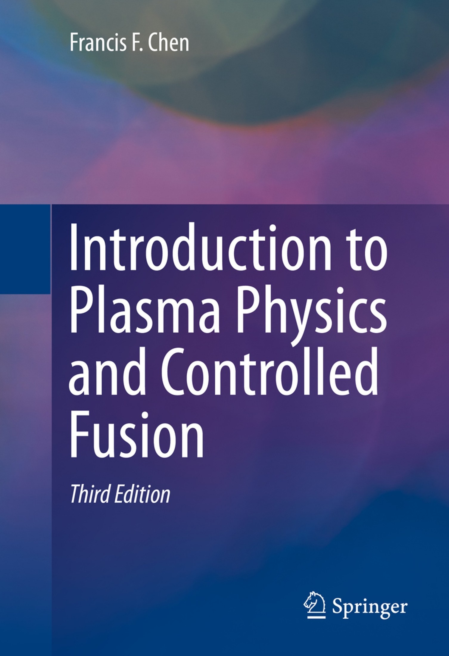 Introduction to Plasma Physics and Controlled Fusion [3e]