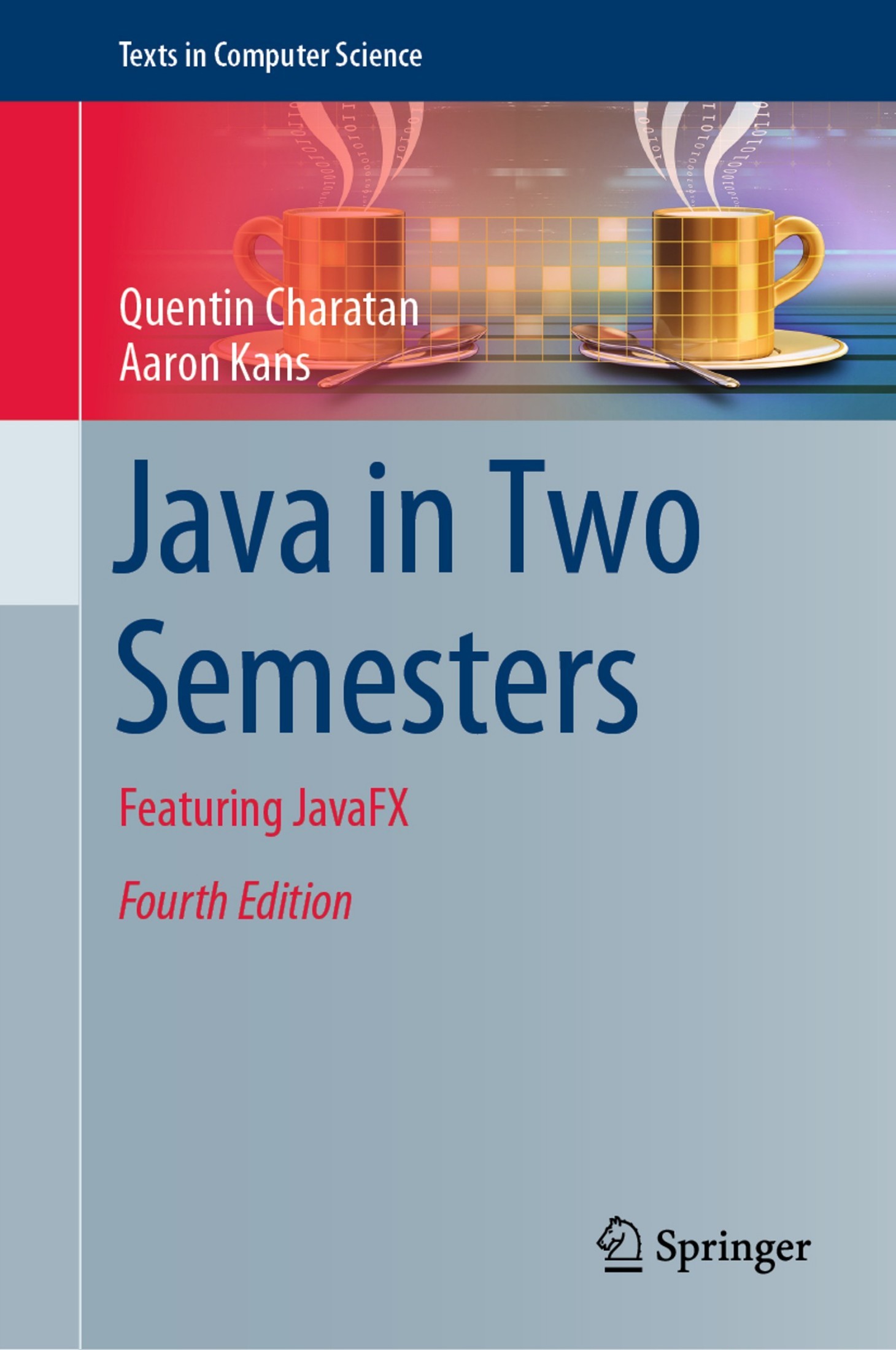 Java in Two Semesters: Featuring JavaFX [4e]
