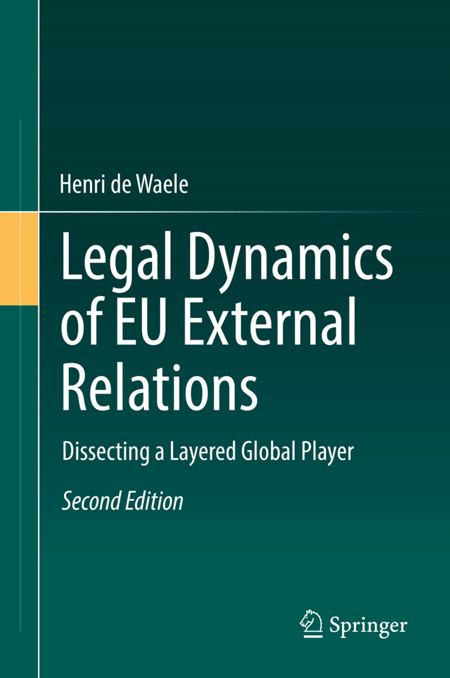 Legal Dynamics of EU External Relations: Dissecting a Layered Global Player [2e]