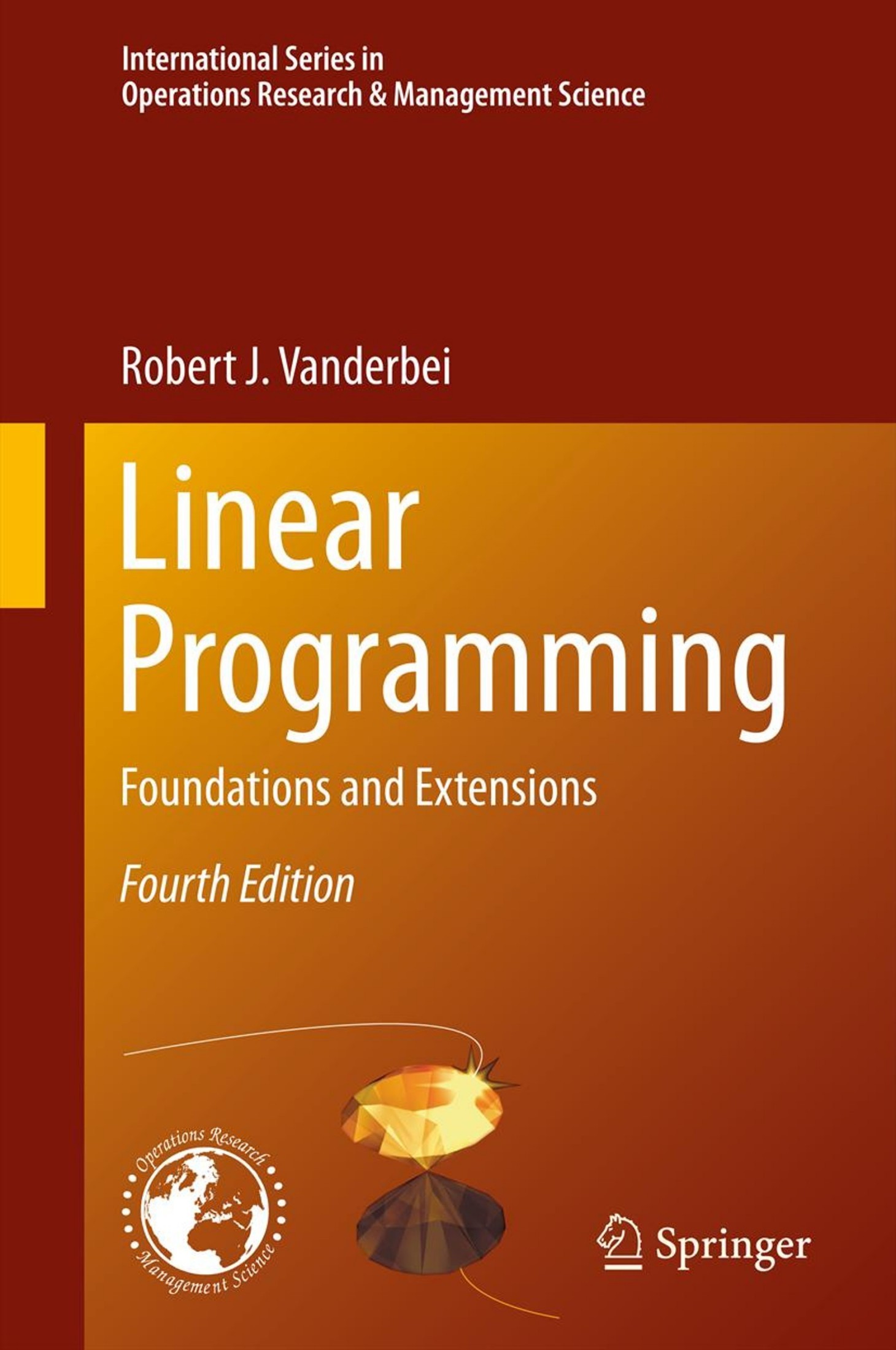 Linear Programming: Foundations and Extensions [4e]