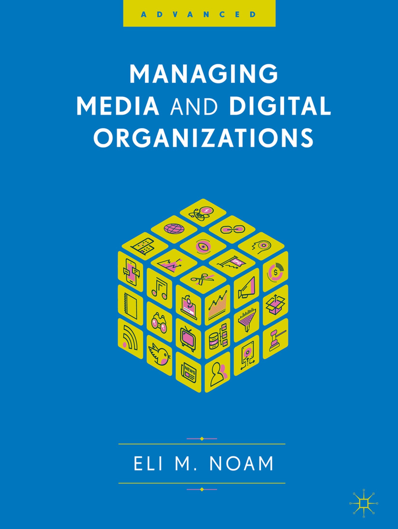 Managing Media and Digital Organizations: Advanced