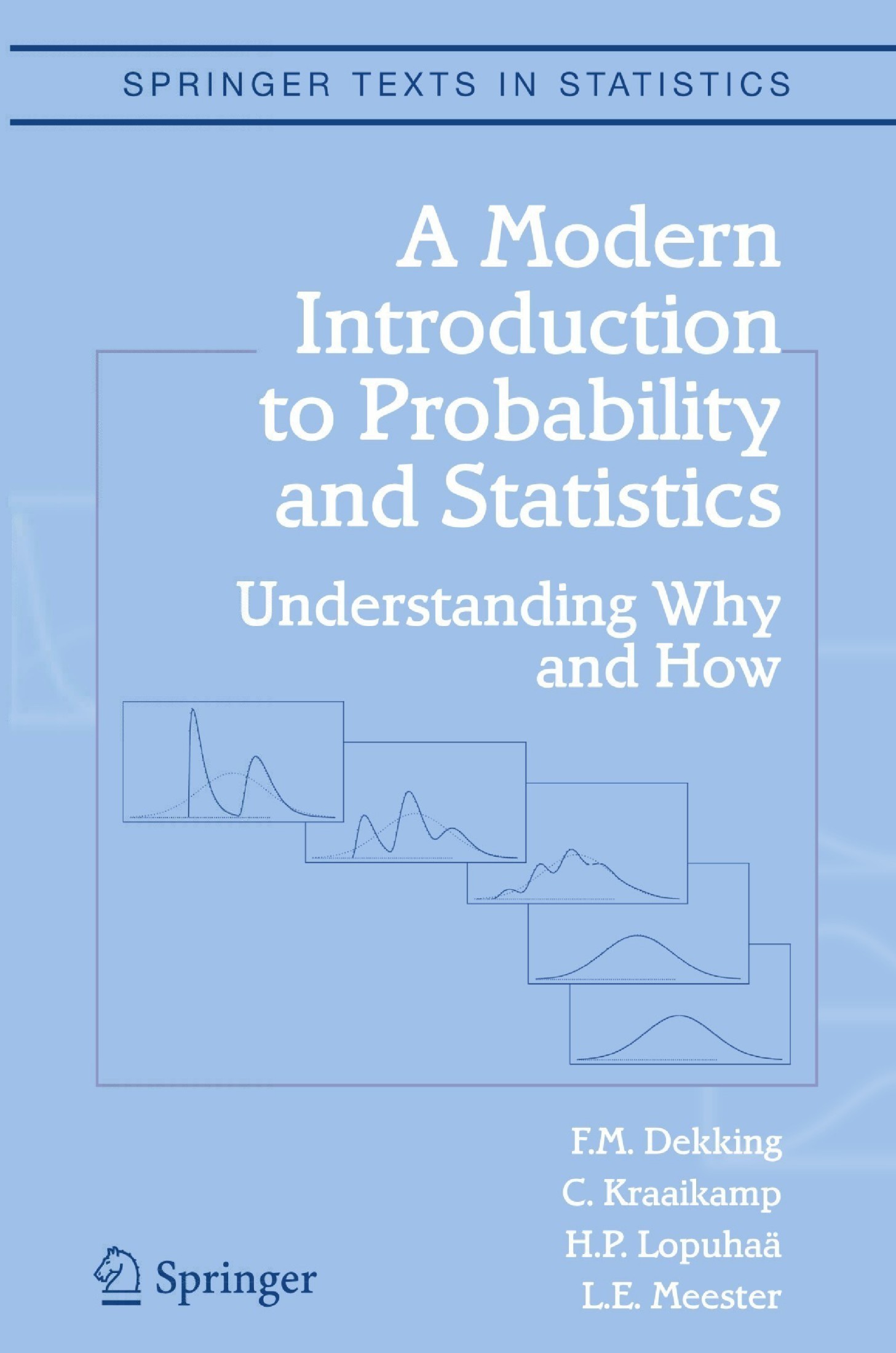 A Modern Introduction to Probability and Statistics: Understanding Why and How
