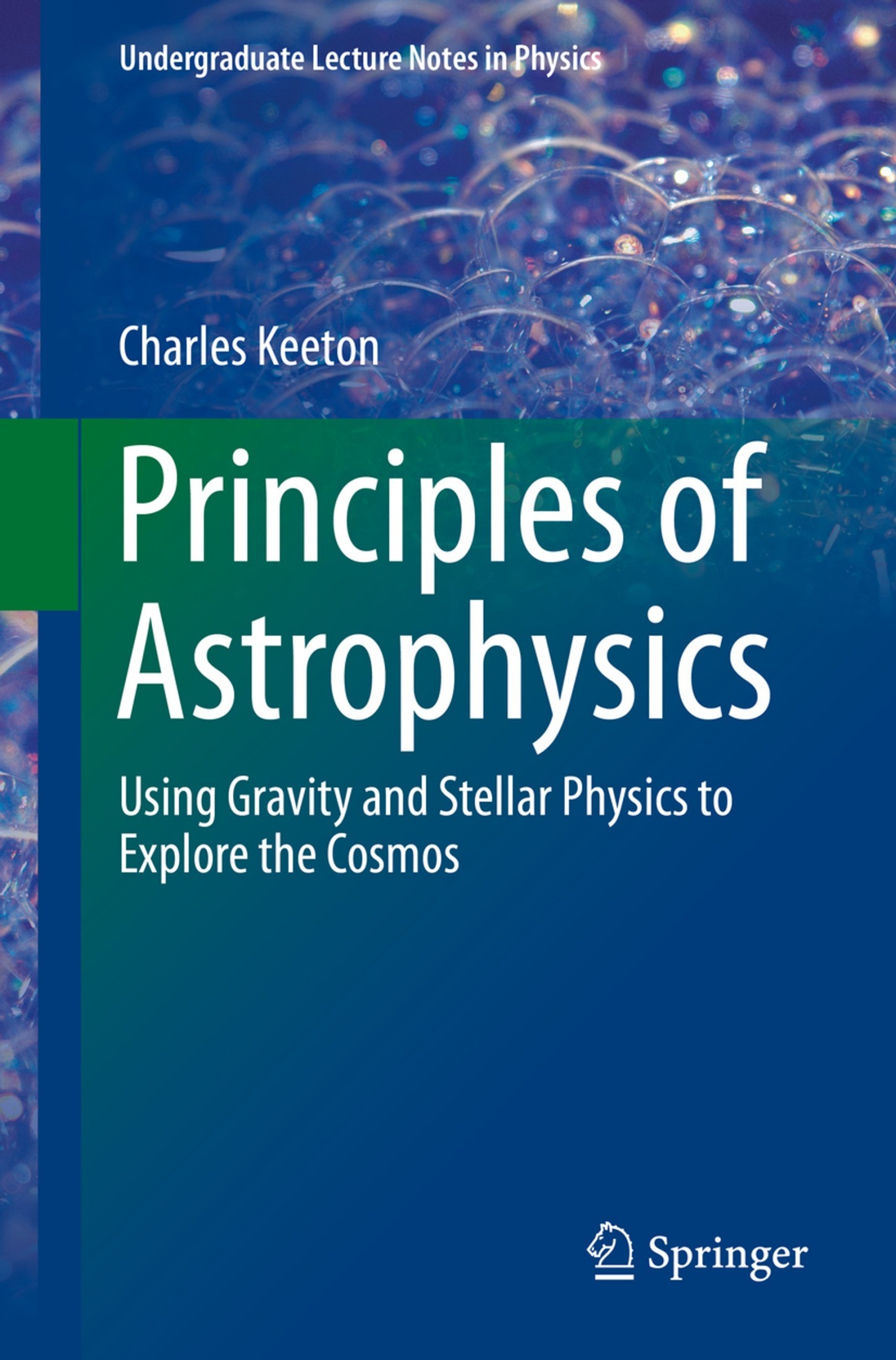 Principles of Astrophysics: Using Gravity and Stellar Physics to Explore the Cosmos
