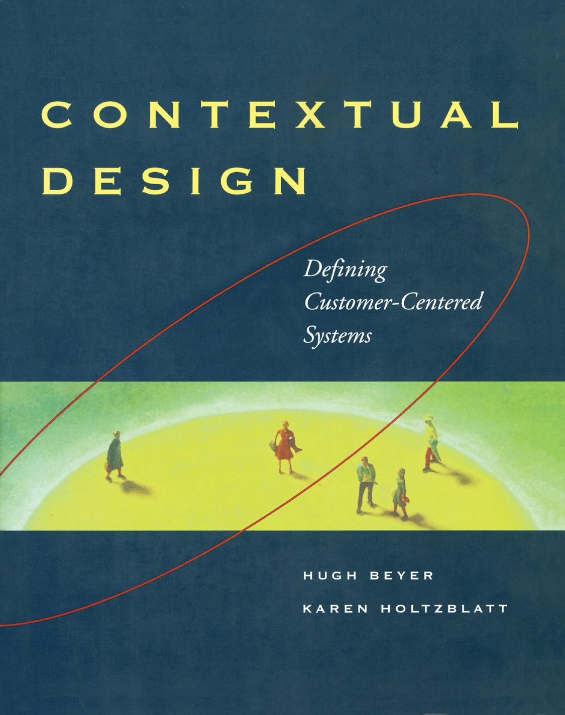 Contextual Design: Defining Customer-Centered Systems