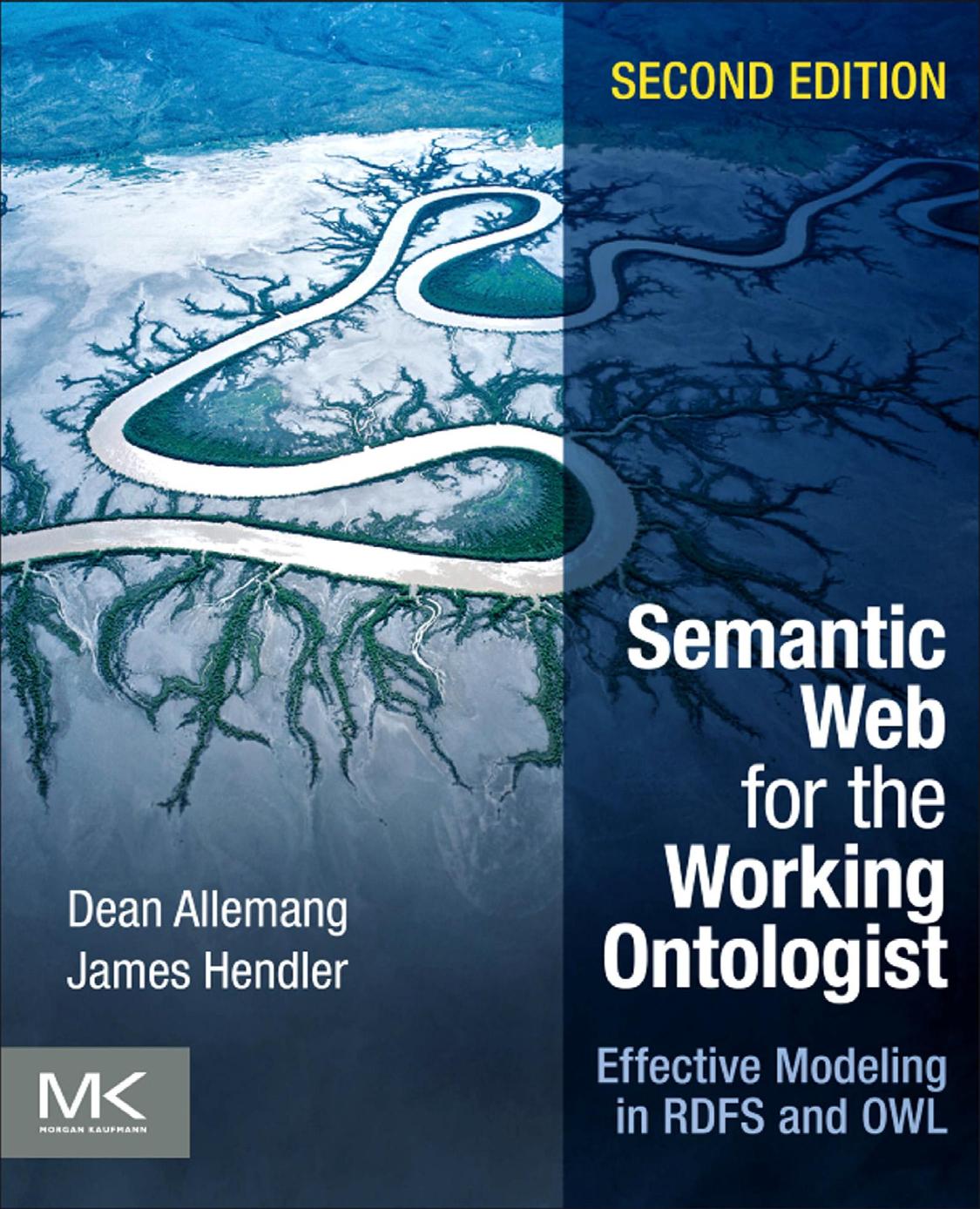 Semantic Web for the Working Ontologist, Second Edition: Effective Modeling in RDFS and OWL