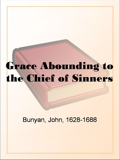 Grace Abounding to the Chief of Sinners