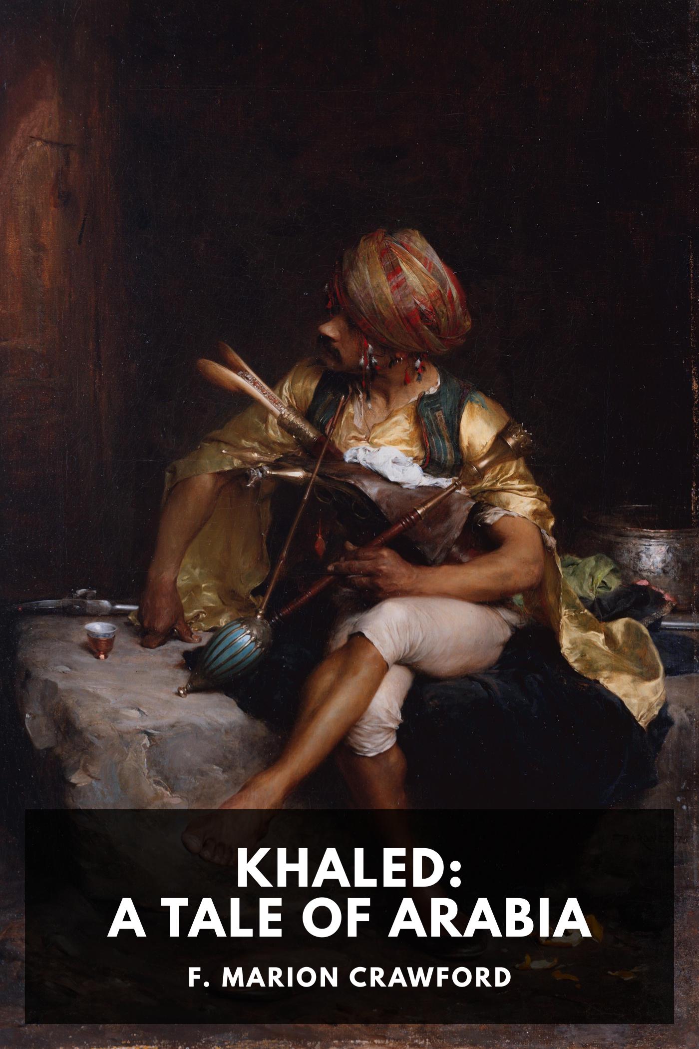 Khaled: A Tale of Arabia