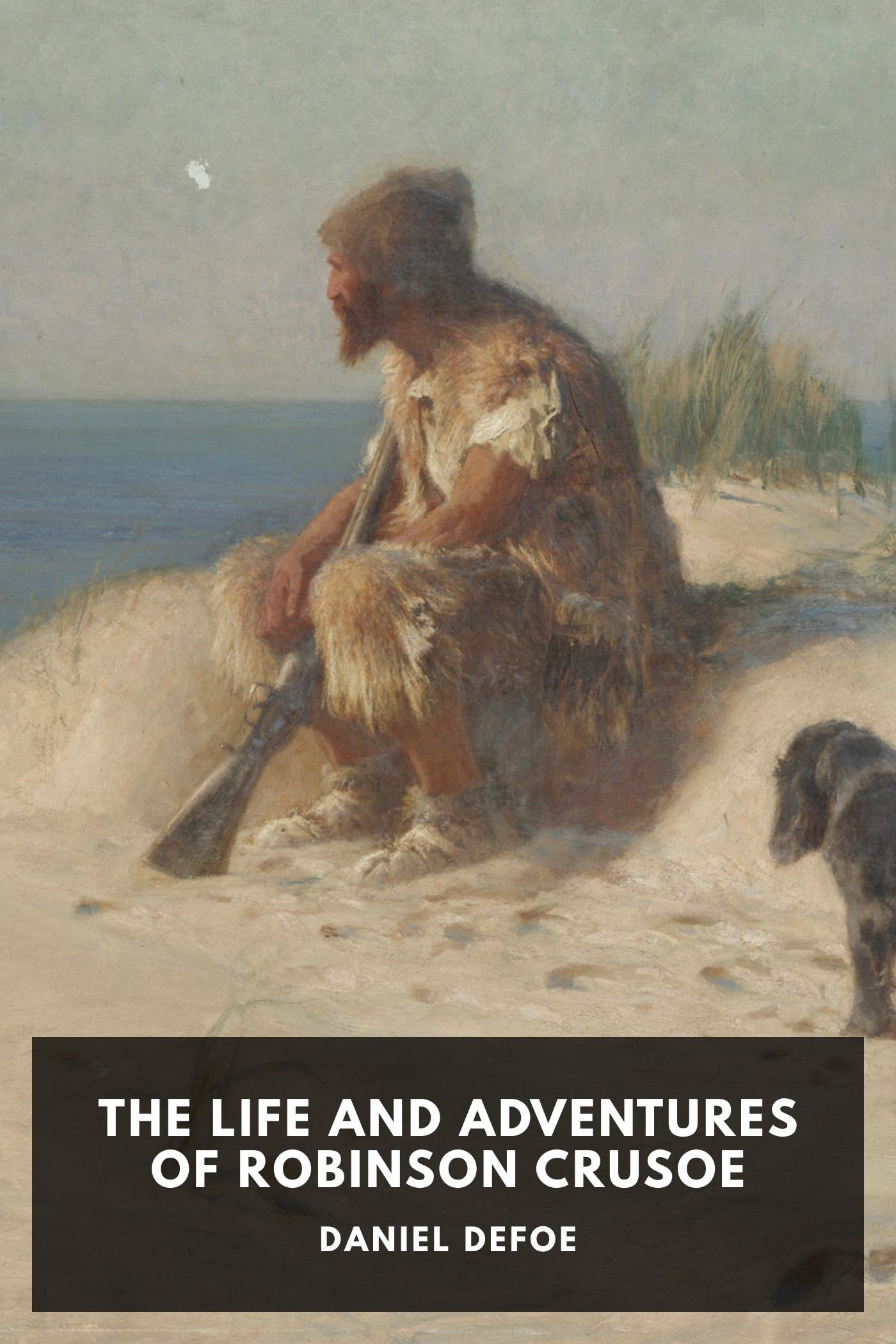 The Life and Adventures of Robinson Crusoe