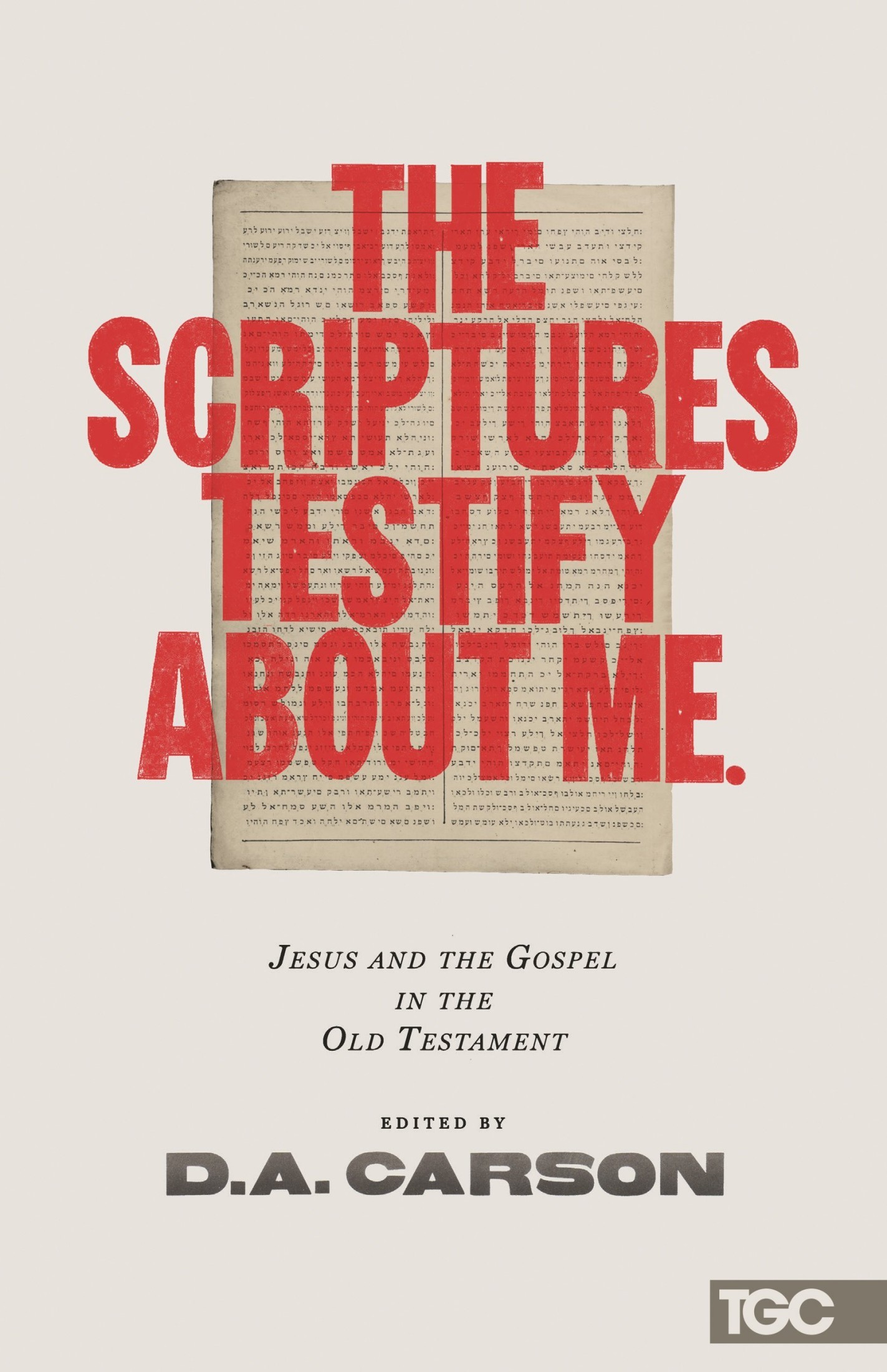 The Scriptures Testify About Me: Jesus and the Gospel in the Old Testament