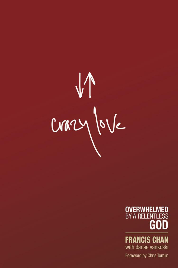 Crazy Love: Overwhelmed by a Relentless God
