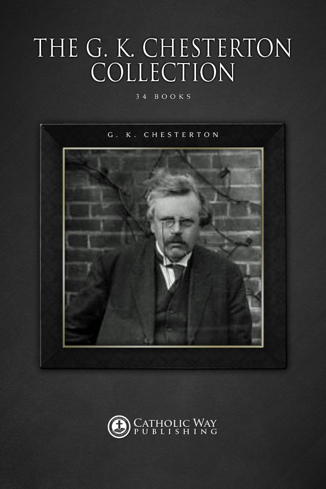 The G. K. Chesterton Collection [34 Books]