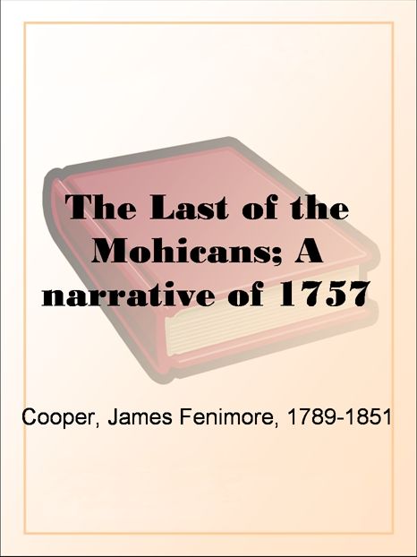 The Last of the Mohicans; A narrative of 1757