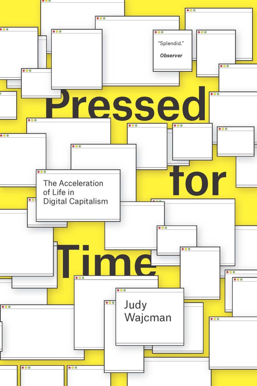 Pressed for Time: The Acceleration of Life in Digital Capitalism