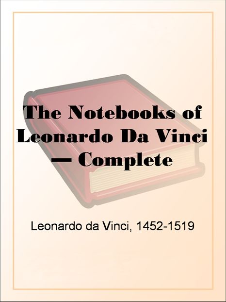 The Notebooks of Leonardo Da Vinci Complete