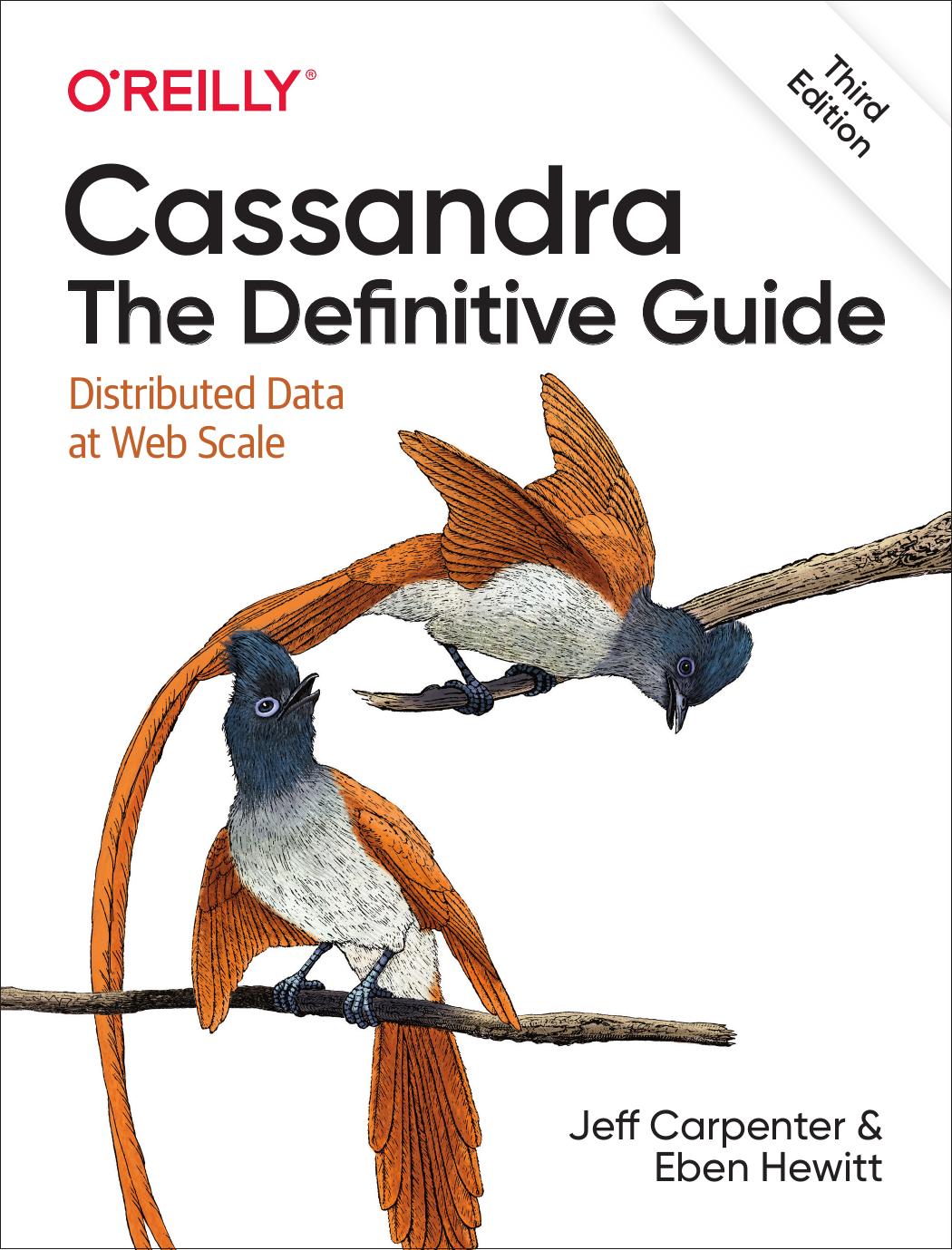 Cassandra: The Definitive Guide, (Revised) Third Edition: Distributed Data at Web Scale