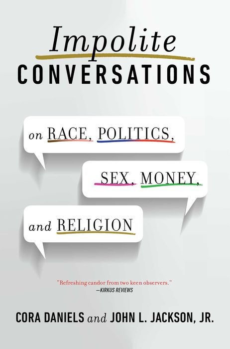 Impolite Conversations: On Race, Politics, Sex, Money, and Religion