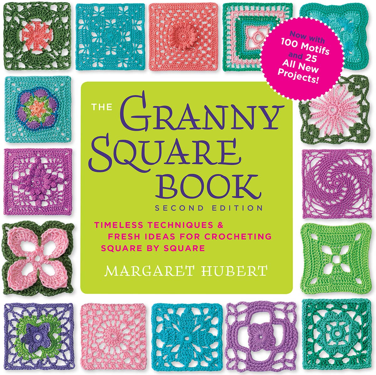 The Granny Square Book: Timeless Techniques & Fresh Ideas for Crocheting Square by Square
